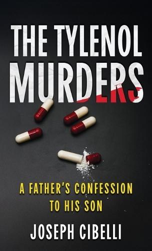 The Tylenol Murders: A Father's Confession to His Son