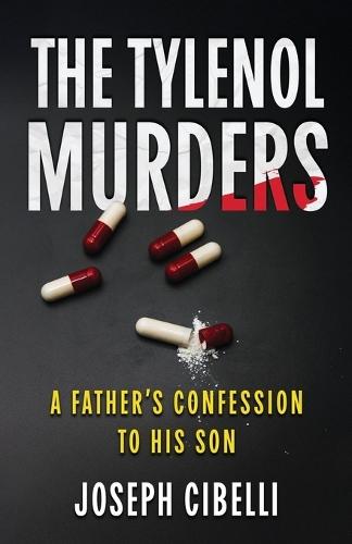 The Tylenol Murders: A Father's Confession to His Son