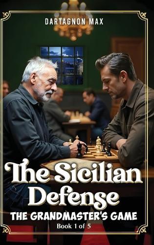 The Sicilian Defense: The Grandmaster's Game