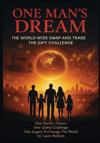 One Man's Dream: The World-Wide Swap And Trade The Gift Challenge