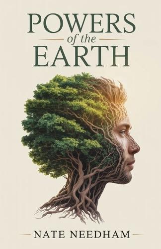 Powers of the Earth: How the Energy of Plants Charges the Body and Awakens the Mind