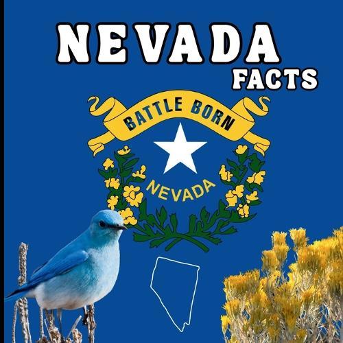 Nevada Facts: A Fun Guide to Nevada's Geography, History, Wildlife, and State Symbols for Kids Ages 6-12
