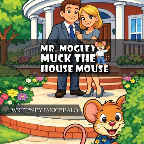 Mr. Mogley Muck: The House Mouse