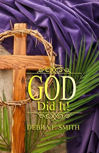 God Did It!: Jesus Holding Onto Me During My Storm