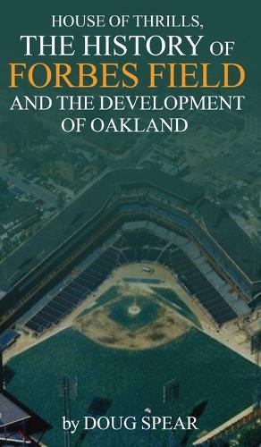 House of Thrills: The History of Forbes Field and the Development of Oakland