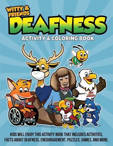 Deafness Activity & Coloring Book: Kids Will Enjoy This Activity Book That Includes Activities, Facts About Deafness, Encouragements, Puzzles, Games, and More.
