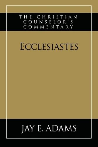 Ecclesiastes: The Christian Counselor's Commentary