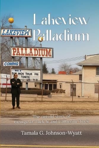 Lakeview Palladium: The Untold Story of George Jr. and Catherine Tuck