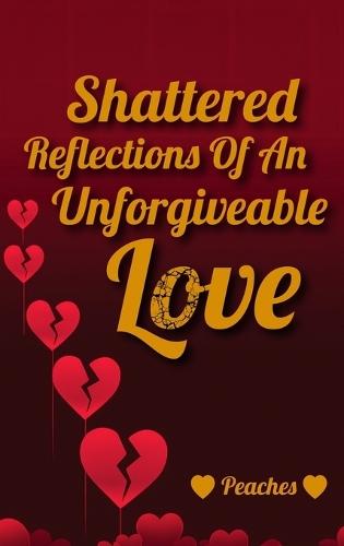 Shattered Reflections Of An Unforgiveable Love