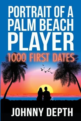 Portrait of a Palm Beach Player: 1000 First Dates