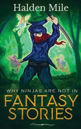Why Ninjas Are Not In Fantasy Stories
