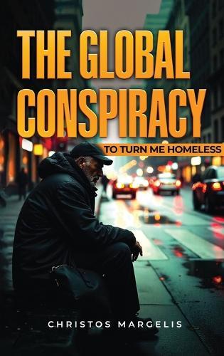 The Global Conspiracy to Turn Me Homeless
