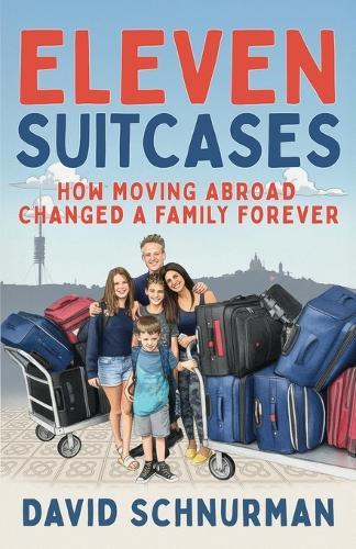 Eleven Suitcases: How Moving Abroad Changed a Family Forever