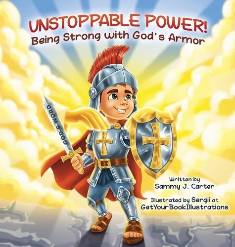 Unstoppable Power! Being Strong with God's Armor
