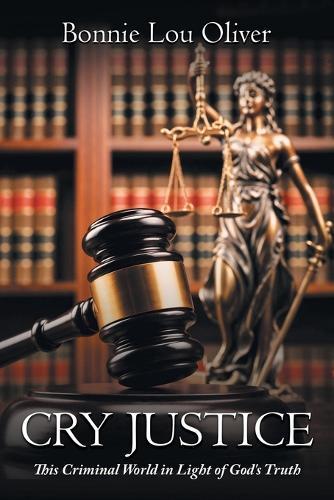 Cry Justice: This Criminal World in Light of God's Truth