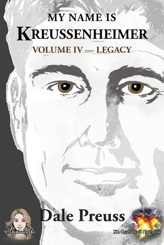 My Name is Kreussenheimer Volume IV: Legacy
