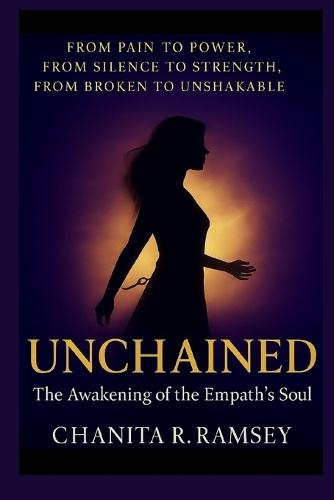 Unchained: The Awakening of the Empath's Soul