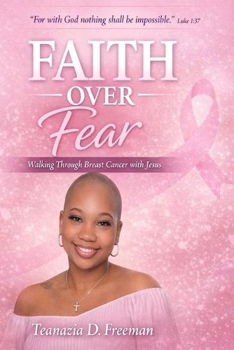 Faith Over Fear: Walking Through Breast Cancer with Jesus