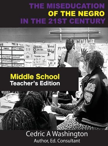 The MISEDUCATION of the Negro in the 21st Century- Middle School Teacher's Edition