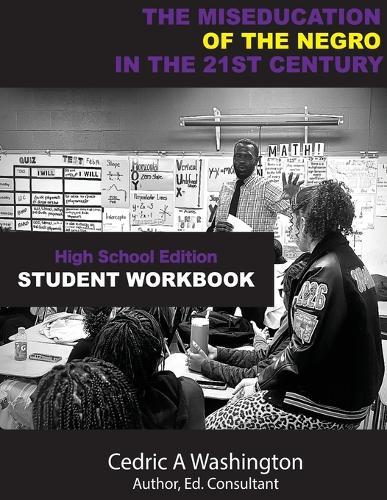The MISEDUCATION of the Negro in the 21st Century- High School Student Workbook