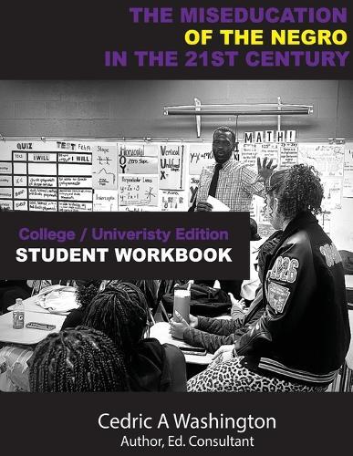 The MISEDUCATION of the Negro in the 21st Century- College/University Student Workbook