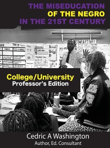 The MISEDUCATION of the Negro in the 21st Century- College/University Teacher's Edition