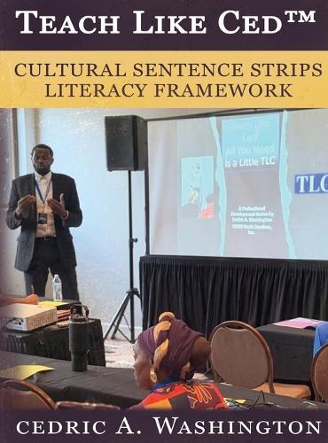 Teach Like Ced- Cultural Sentence Strips Literacy Framework a Practical Guide to Teaching Literacy Through Structure, Voice, and SELF