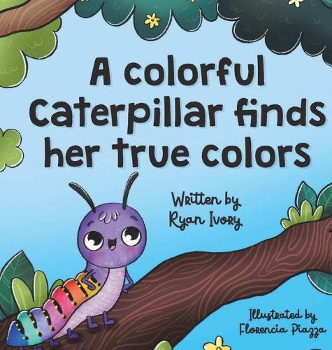 A colorful caterpillar finds her true colors
