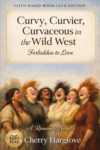Curvy, Curvier, Curvaceous in the Wild West: Forbidden love