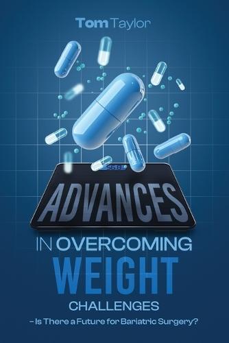 Advances in Overcoming Weight Challenges: Is There a Future for Bariatric Surgery?