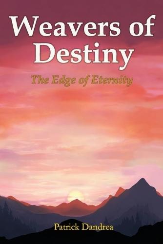 Weavers of Destiny: The Edge of Eternity
