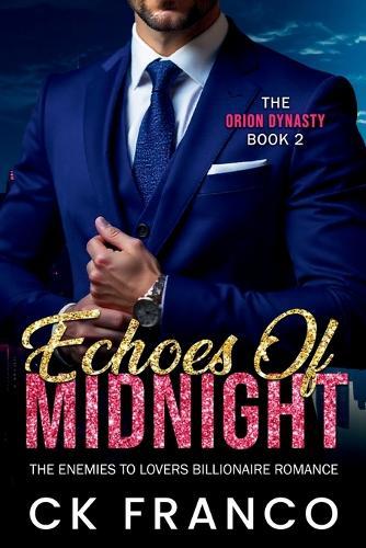 Echoes of Midnight (The Orion Dynasty Book 2): The Enemies to Lovers Billionaire Romance
