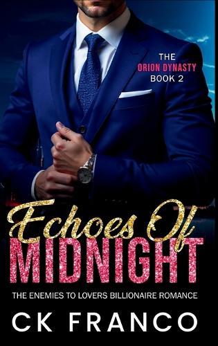Echoes of Midnight (The Orion Dynasty Book 2): The Enemies to Lovers Billionaire Romance