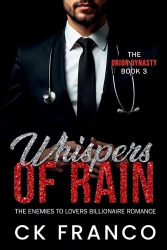 Whispers of Rain (The Orion Dynasty Book 3): The Enemies to Lovers Billionaire Romance