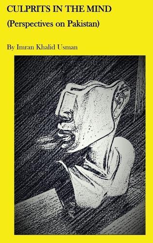 Culprits In The Mind: Perspectives on Pakistan