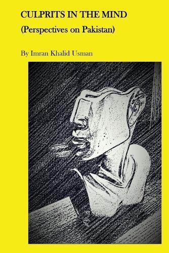 Culprits In The Mind: Perspectives on Pakistan