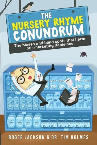 The Nursery Rhyme Conundrum: The biases and blind spots that harm our marketing decisions