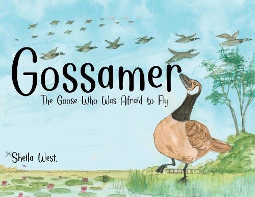 Gossamer: The Goose Who Was Afraid To Fly