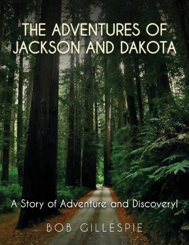 The Adventures of Jackson and Dakota: A story of Adventure and Discovery