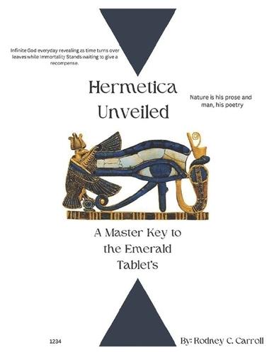 Hermetica Unveiled: A Master Key to the Emerald Tablets