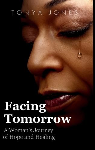 Facing Tomorrow: A Woman's Journey of Hope and Healing