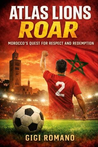 Atlas Lions Roar: Morocco's Quest for Respect and Redemption