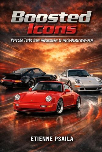 Boosted Icons: Porsche Turbo from Widowmaker to World-Beater (930-993)