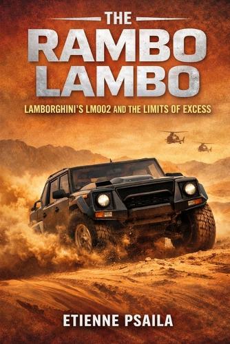 The Rambo Lambo: Lamborghini's LM002 and the Limits of Excess
