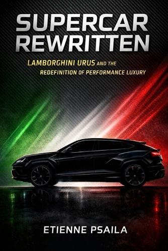 Supercar Rewritten: Lamborghini Urus and the Redefinition of Performance Luxury