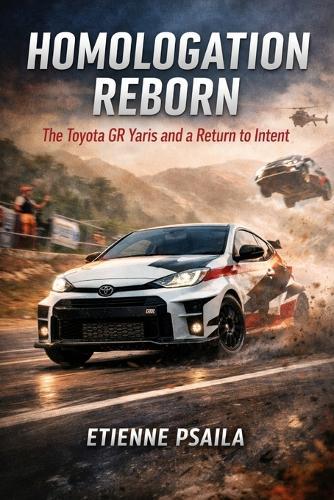 Homologation Reborn: The Toyota GR Yaris and a Return to Intent