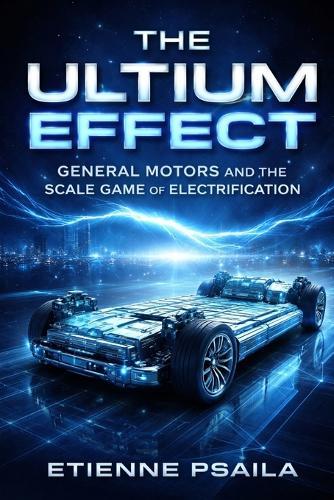 The Ultium Effect: General Motors and the Scale Game of Electrification