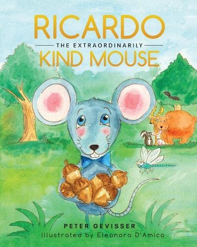 Ricardo The Extraordinarily Kind Mouse