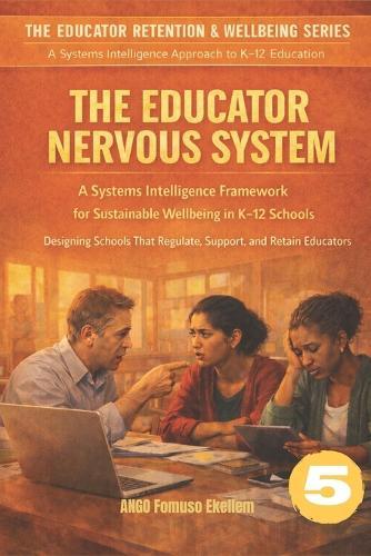 The Educator Nervous System: A Systems Intelligence Framework for Sustainable Wellbeing in K-12 Schools