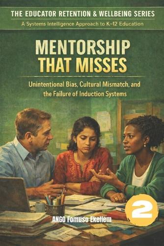 Mentorship That Misses: Unintentional Bias, Cultural Mismatch, and the Failure of Induction Systems